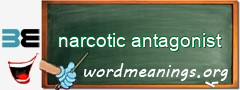 WordMeaning blackboard for narcotic antagonist